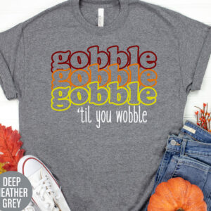 Gobble Gobble Gobble Thanksgiving T Shirt