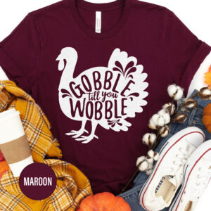 Gobble Till You Wobble Thanksgiving T Shirt