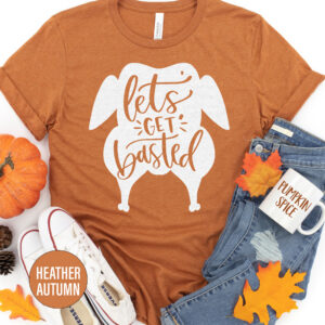Let's Get Basted Thanksgiving T Shirt
