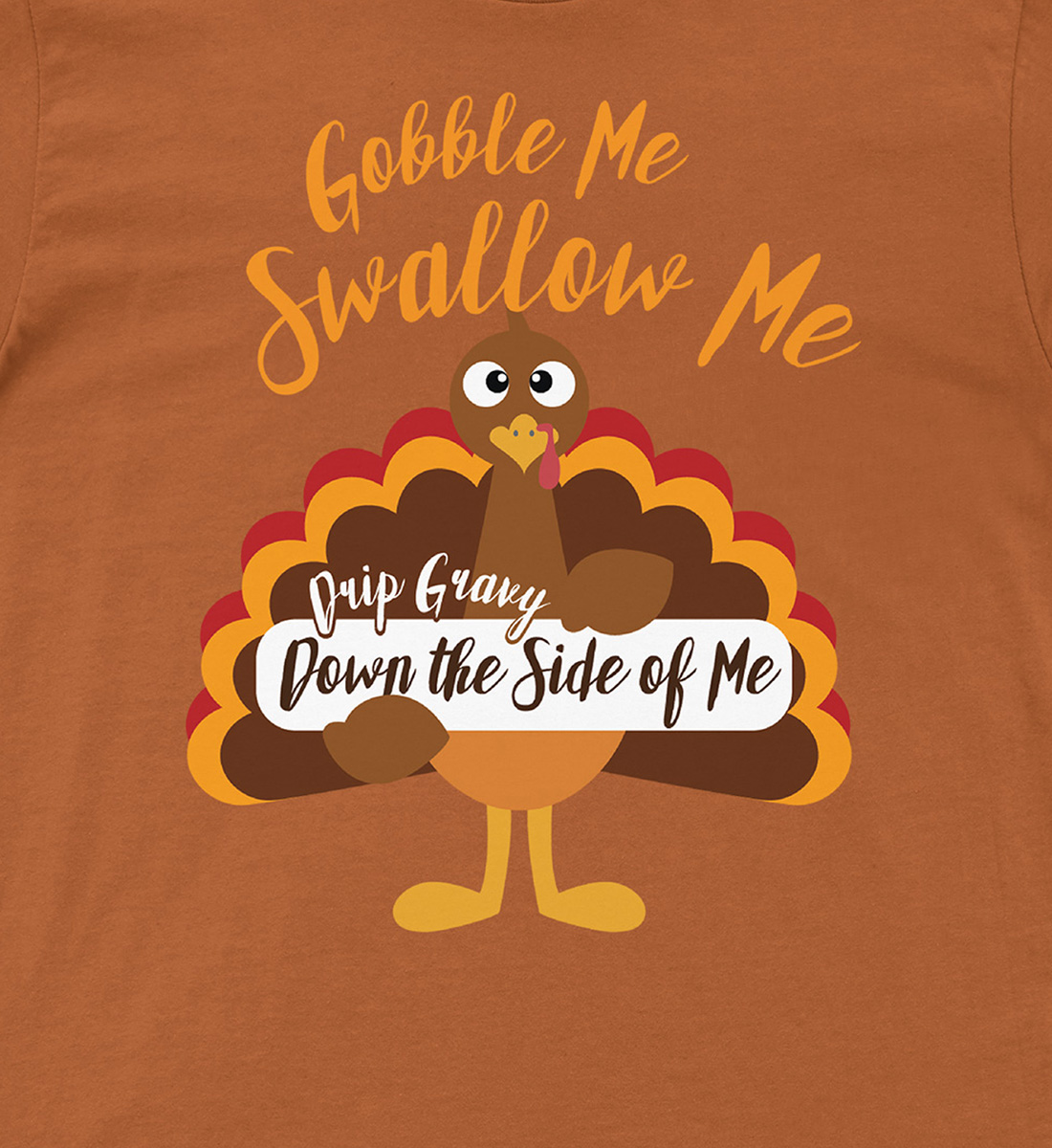 Gobble Me Swallow Me Thanksgiving T Shirt