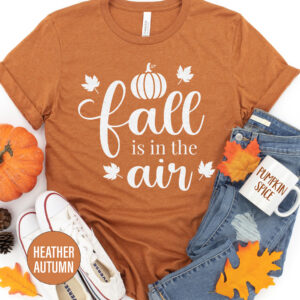 Fall Is In The Air Thanksgiving T Shirt