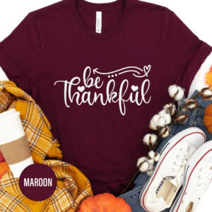 Be Thankful Thanksgiving T Shirt