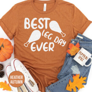 Best Leg Day Ever Thanksgiving T Shirt