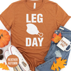 Leg Day Thanksgiving T Shirt