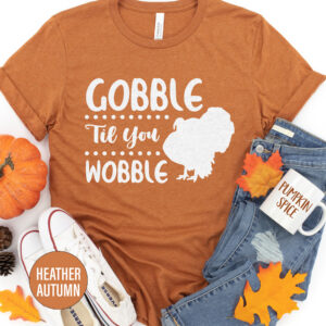 Gobble Til You Wobble Thanksgiving T Shirt