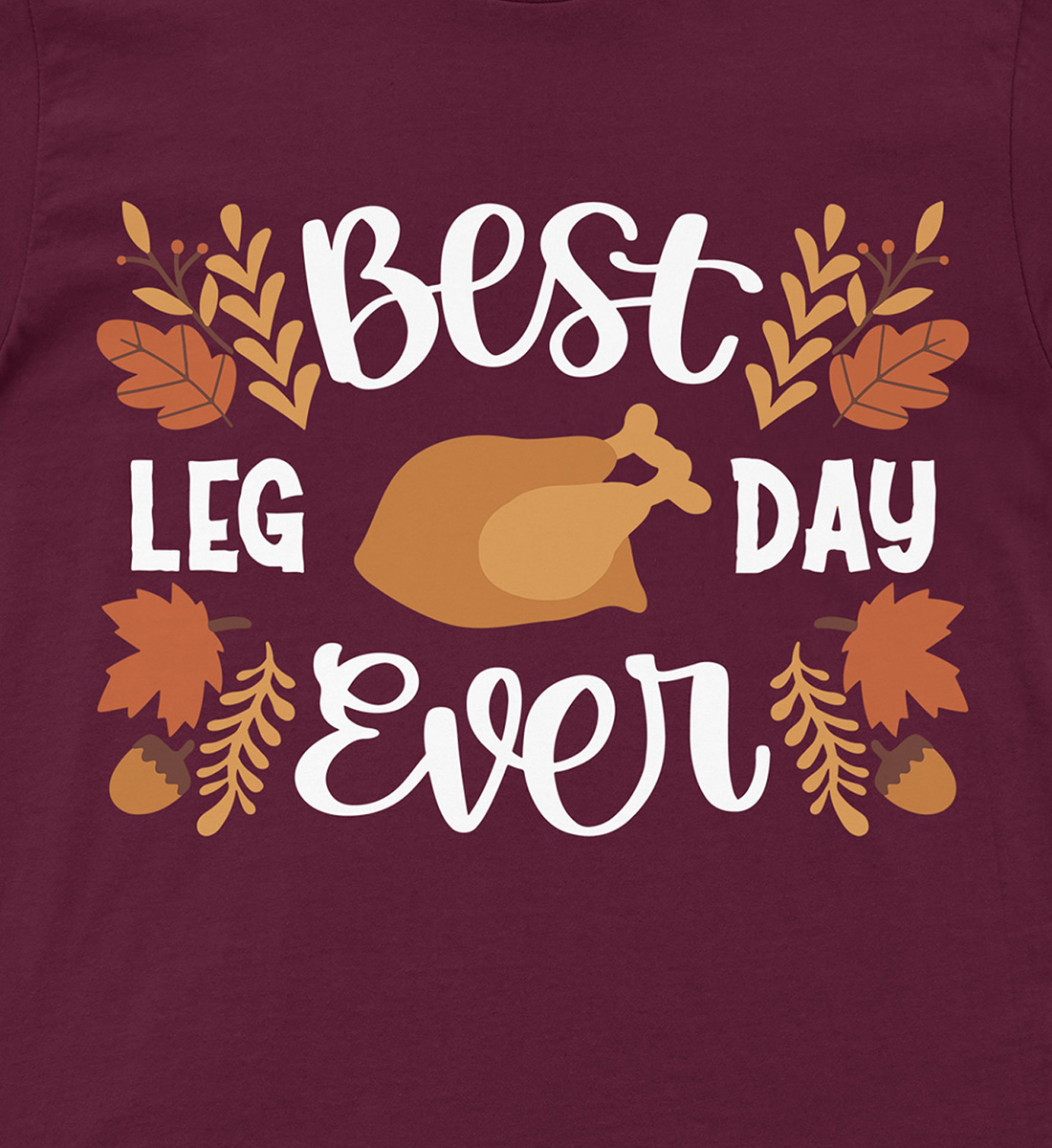 Best Leg Day Ever Thanksgiving T Shirt