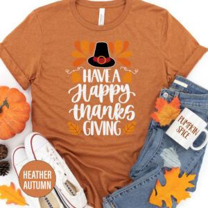 Have A Happy Thanksgiving Thanksgiving T Shirt