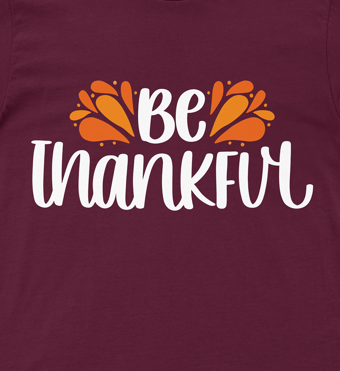 Be Thankful Thanksgiving T Shirt