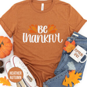 Be Thankful Thanksgiving T Shirt