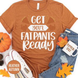 Fat Pants Ready Thanksgiving T Shirt