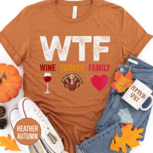 Wtf Wine Turkey Family Thanksgiving T Shirt