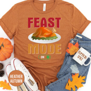 Feast Mode Thanksgiving T Shirt
