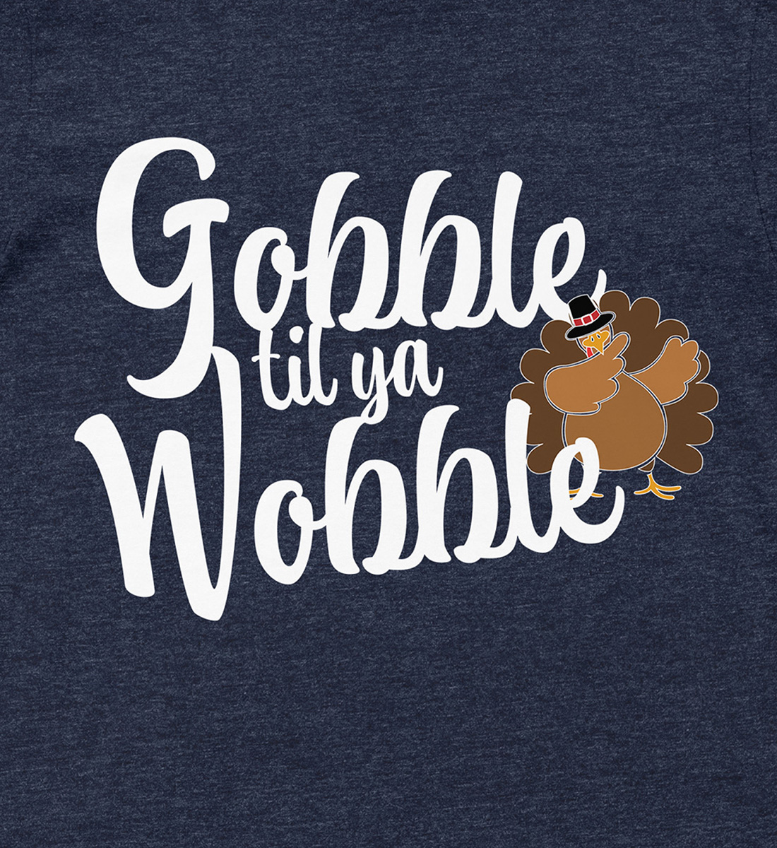 Gobble Til Ya Wobble Trot Thanksgiving T Shirt