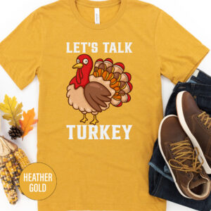 "let's Talk Turkey" Unique Thanksgiving Tee