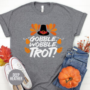 Holidayshirts: Gobble Wobble Trot Thanksgiving Tee