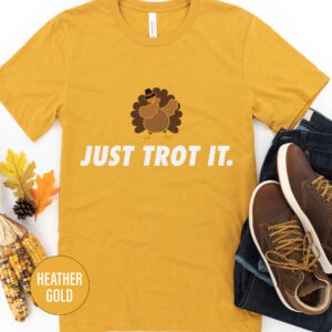 Just Trot It - Thanksgiving Tee By Holidayshirts