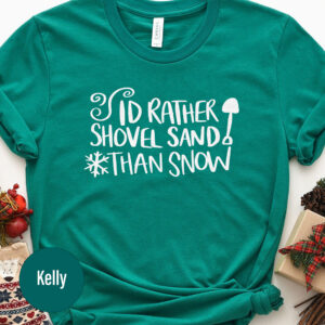 Fun Holiday Tshirt: Shovel Sand Not Snow