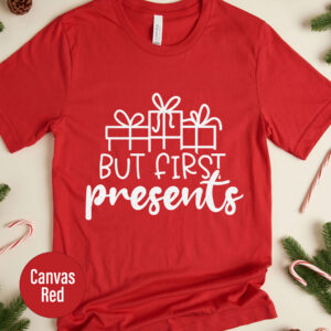 Christmas Holiday Tee - But First Presents!