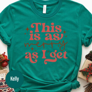 Festive As Merry As I Get Holiday Tee