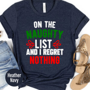 Naughty List No Regrets - Fun Holiday Tee