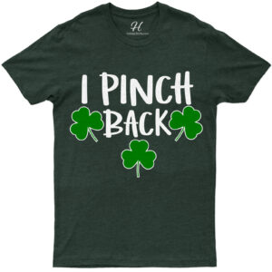 I Pinch Back St. Patrick's Day T Shirt