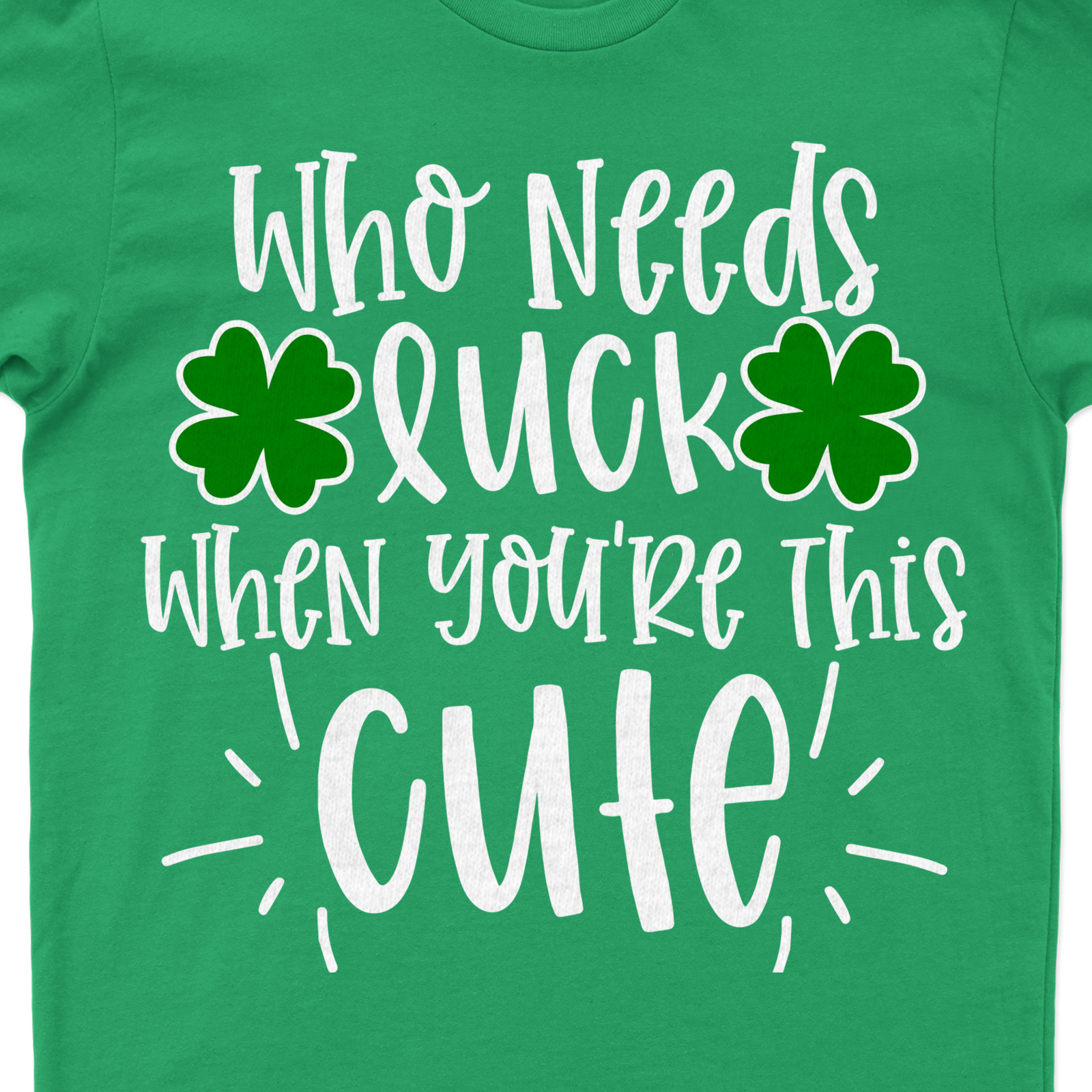 Who Needs Luck St. Patrick's Day T Shirt