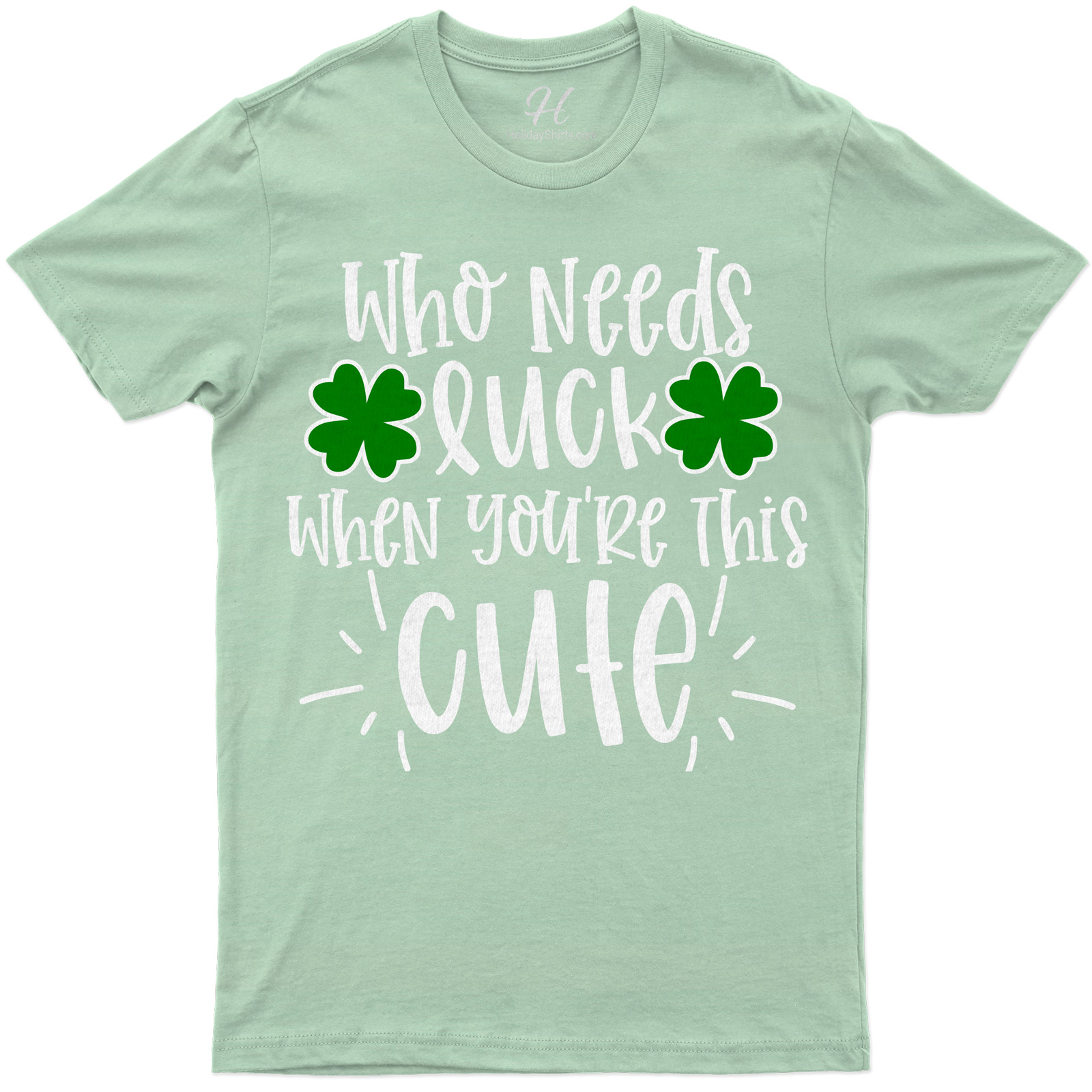Who Needs Luck St. Patrick's Day T Shirt