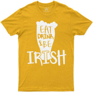 Eat Drink And Be Irish St. Patrick's Day T Shirt