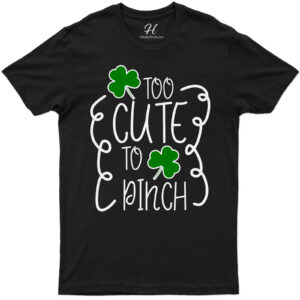 Too Cute To Pinch St. Patrick's Day T Shirt