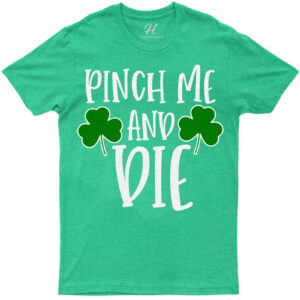 Pinch Me St. Patrick's Day T Shirt