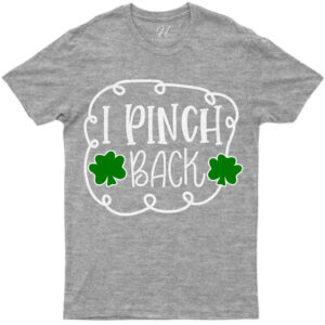 I Pinch Back St. Patrick's Day T Shirt