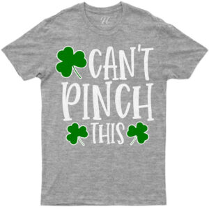 Can't Pinch St. Patrick's Day T Shirt