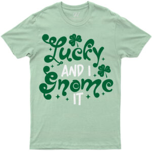 Lucky And I Gnome It T- St. Patrick's Day T Shirt