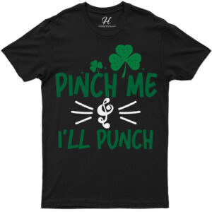 Pinch Me & I'll Punch St. Patrick's Day T Shirt