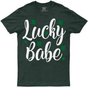 Lucky Babe Saint Patricks Day Tee St. Patrick's Day T Shirt