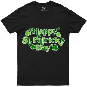 Happy St Patricks Day St. Patrick's Day T Shirt