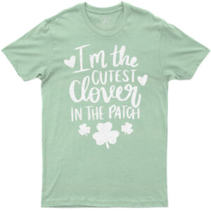 I'm The Cutest Clover In The Patch Tee St. Patrick's Day T Shirt