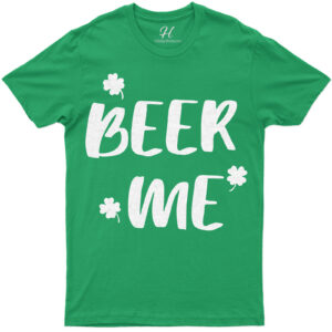 Beer Me St. Patricks Day Tee St. Patrick's Day T Shirt
