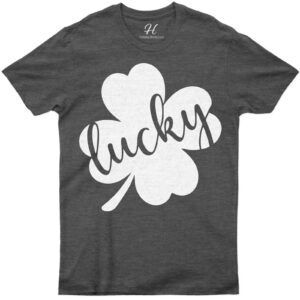Lucky Clover T- St. Patrick's Day T Shirt
