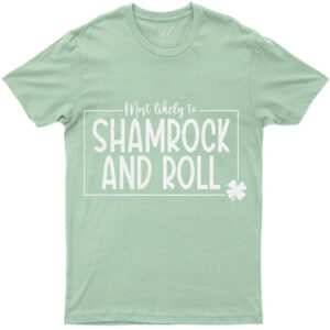 Most Likely To Shamrock And Roll St. Patrick's Day T Shirt