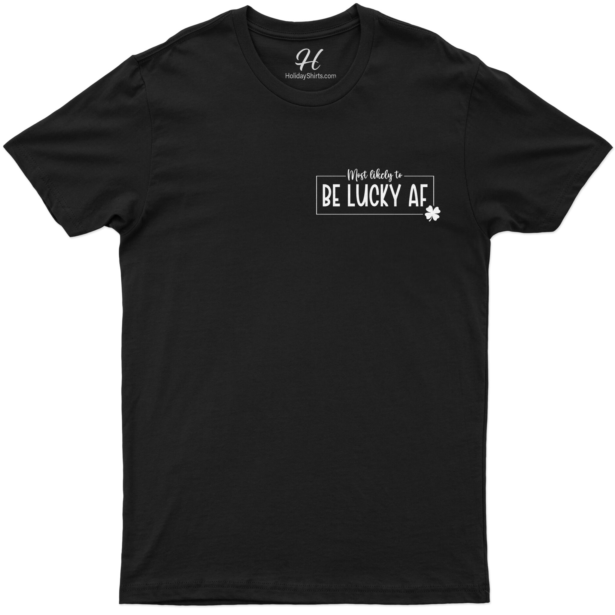 Most Likely To Be Lucky Af T- St. Patrick's Day T Shirt