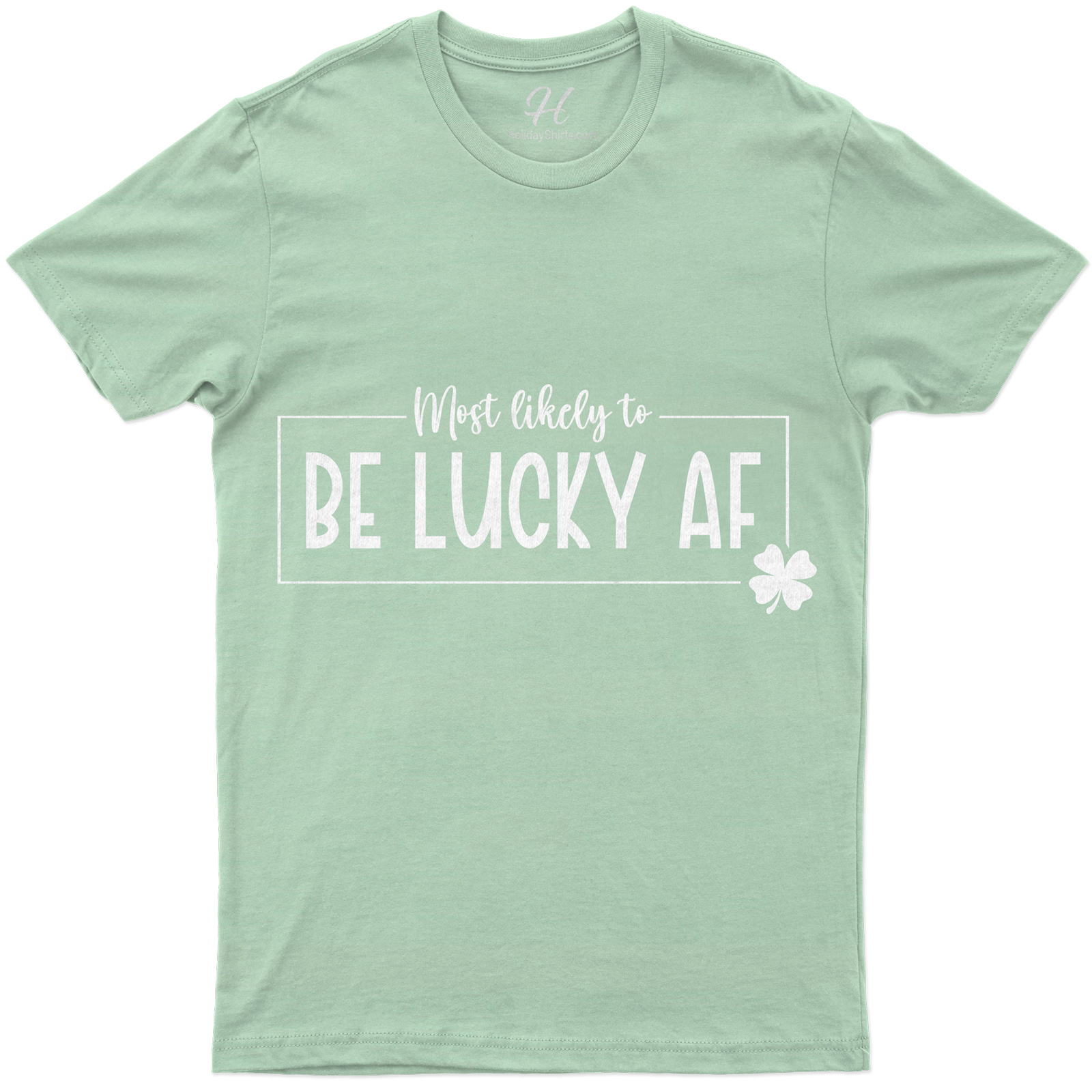 Most Likely To Be Lucky Af T- St. Patrick's Day T Shirt