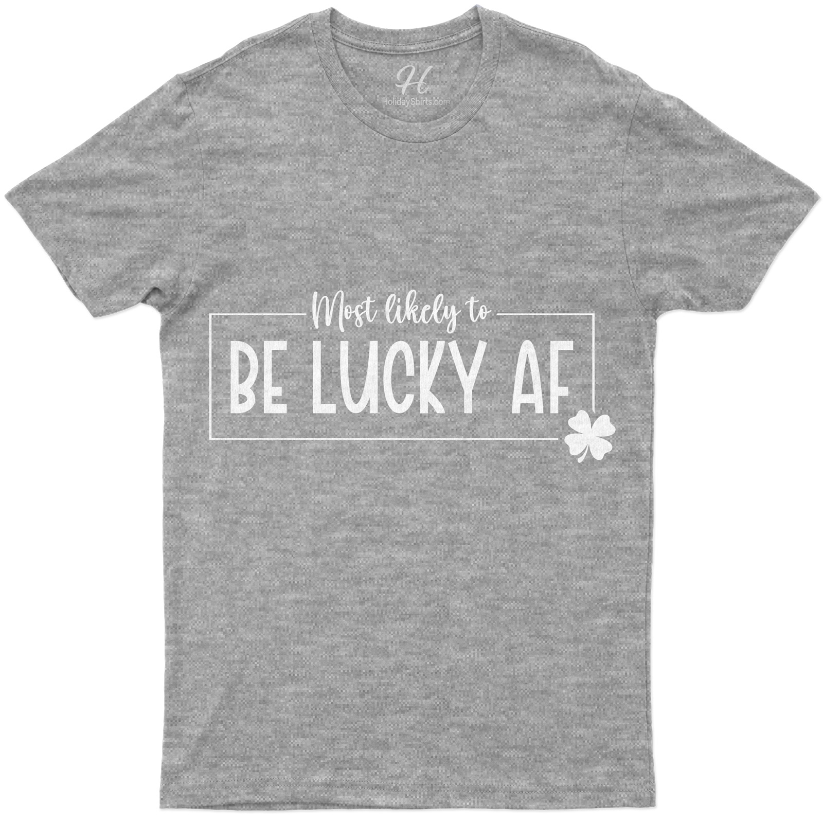 Most Likely To Be Lucky Af T- St. Patrick's Day T Shirt