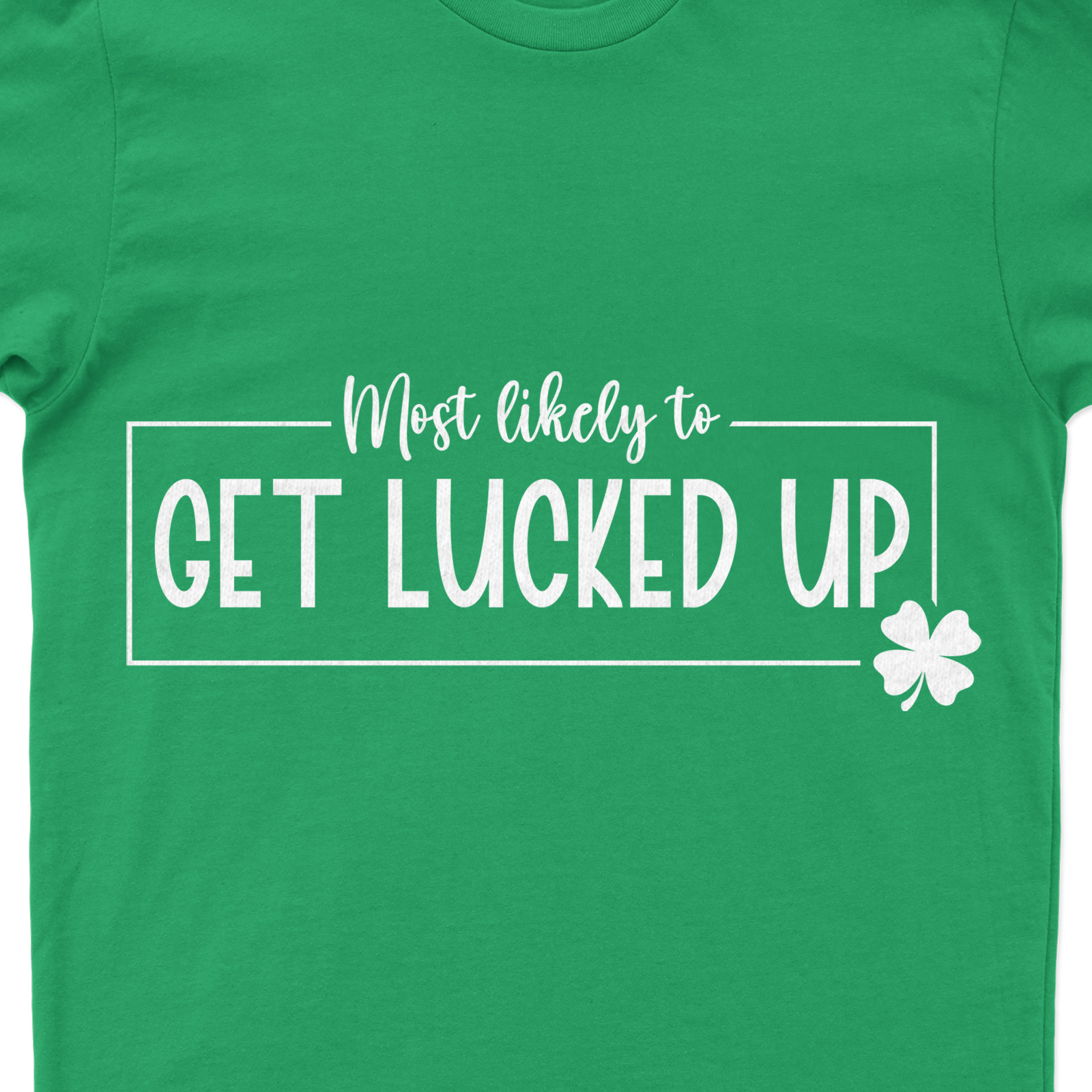 Most Likely To Get Lucked Up Tee St. Patrick's Day T Shirt