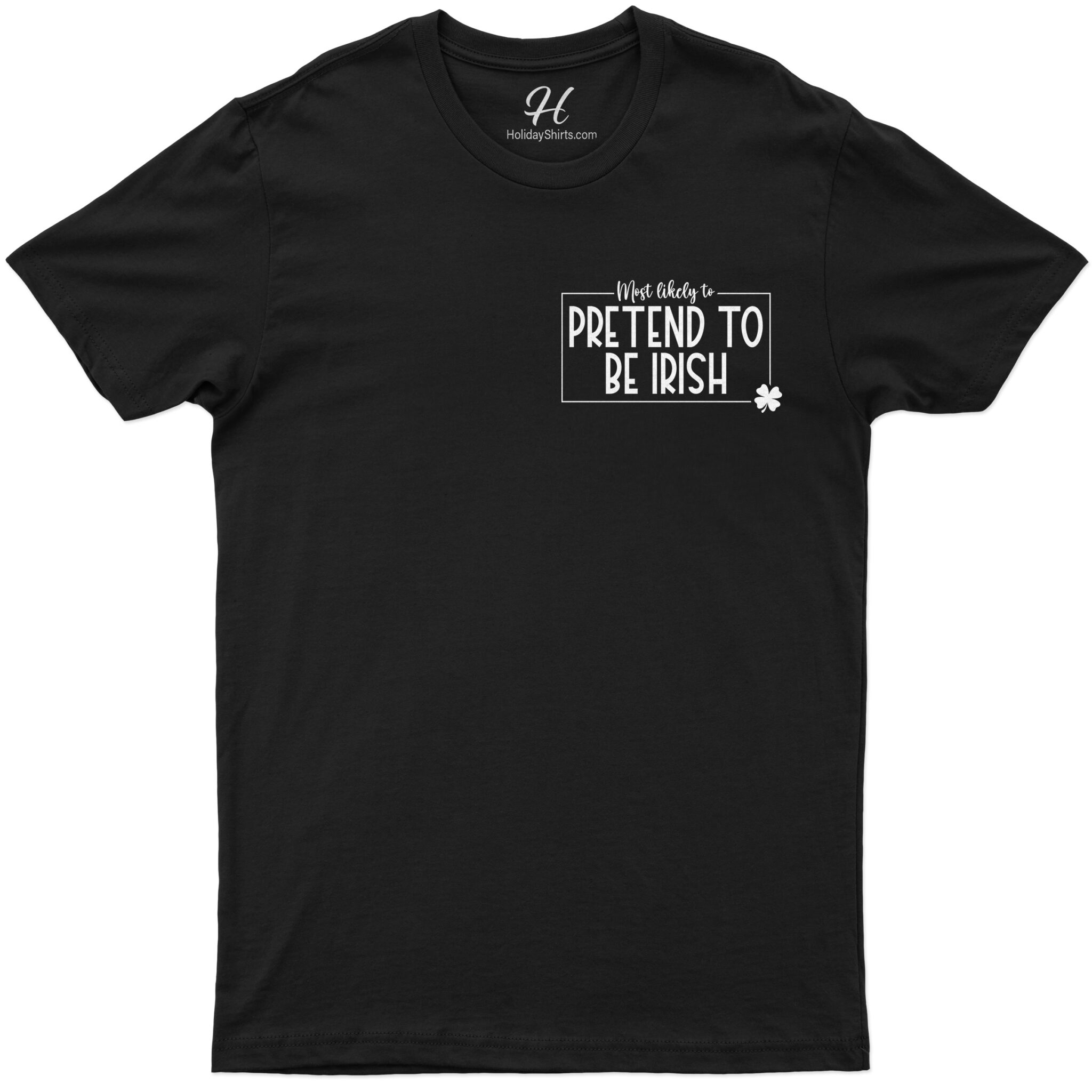 Most Likely To Pretend To Be Irish Tee St. Patrick's Day T Shirt