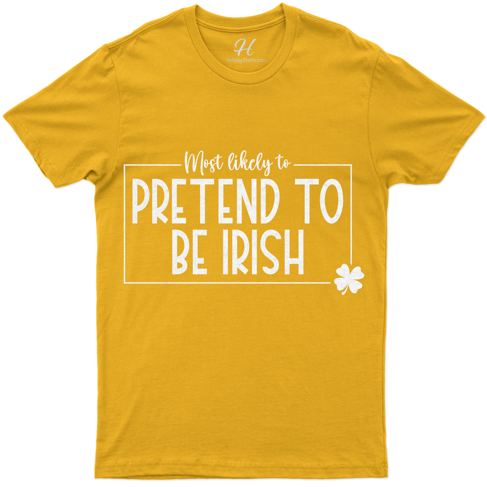 Most Likely To Pretend To Be Irish Tee St. Patrick's Day T Shirt