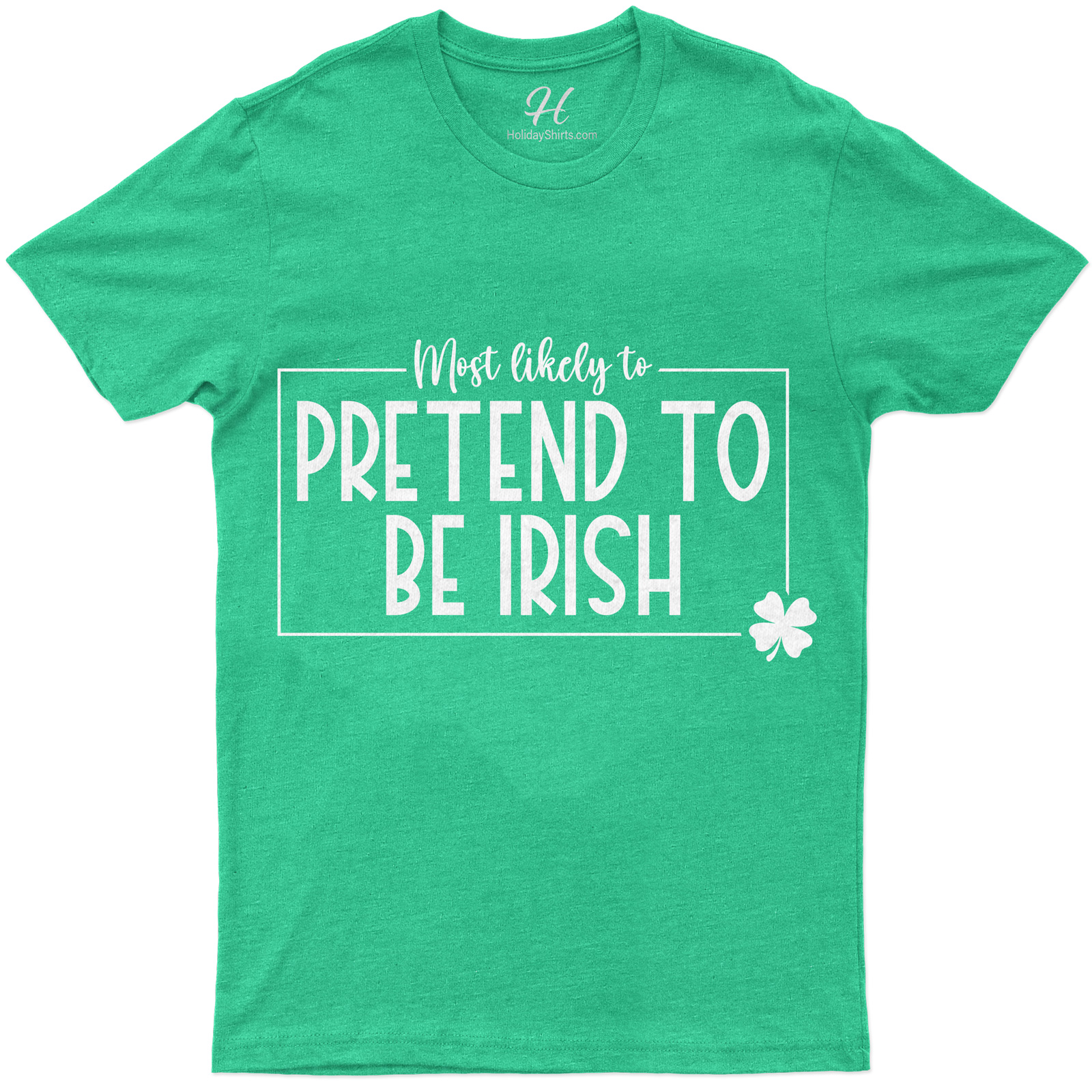Most Likely To Pretend To Be Irish Tee St. Patrick's Day T Shirt