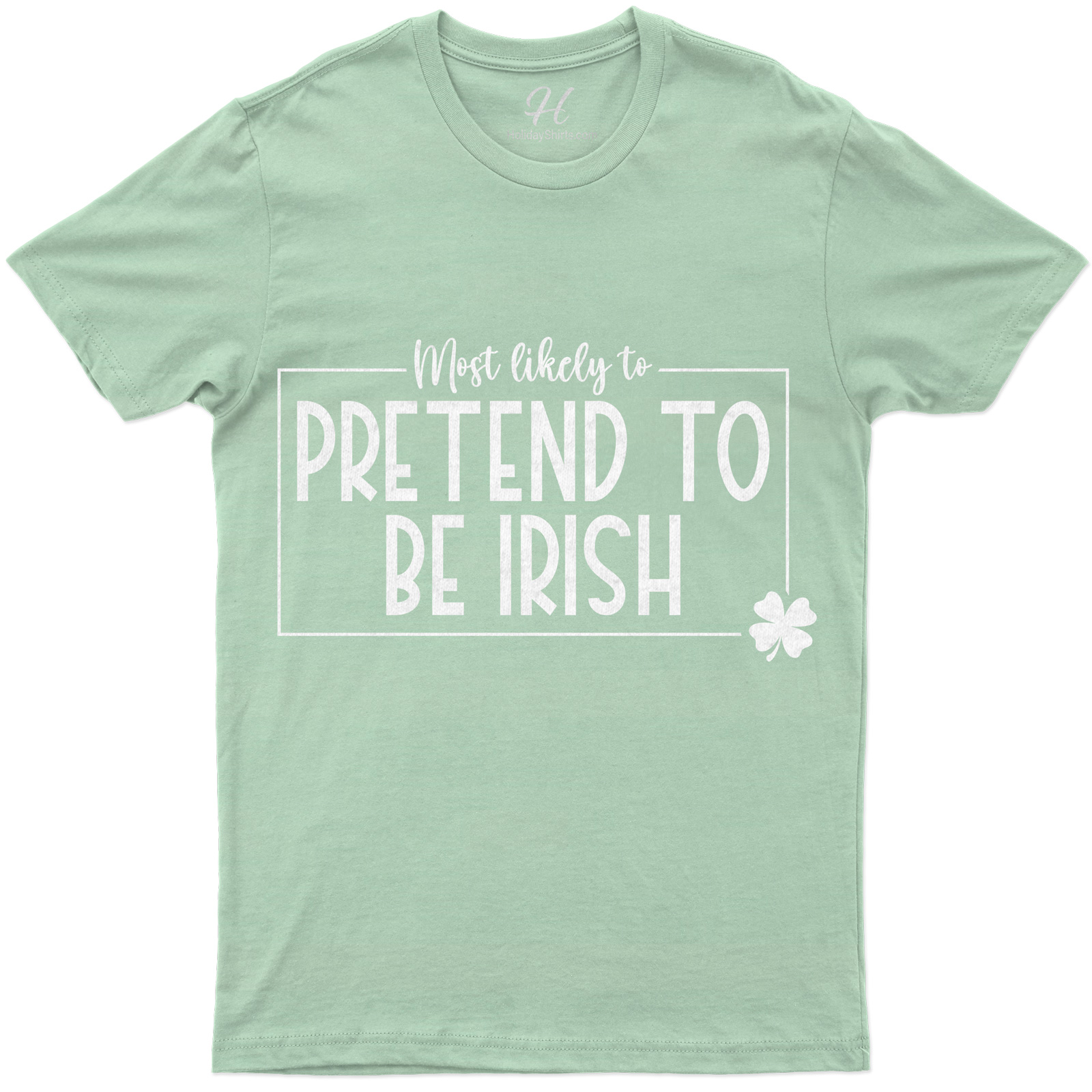 Most Likely To Pretend To Be Irish Tee St. Patrick's Day T Shirt