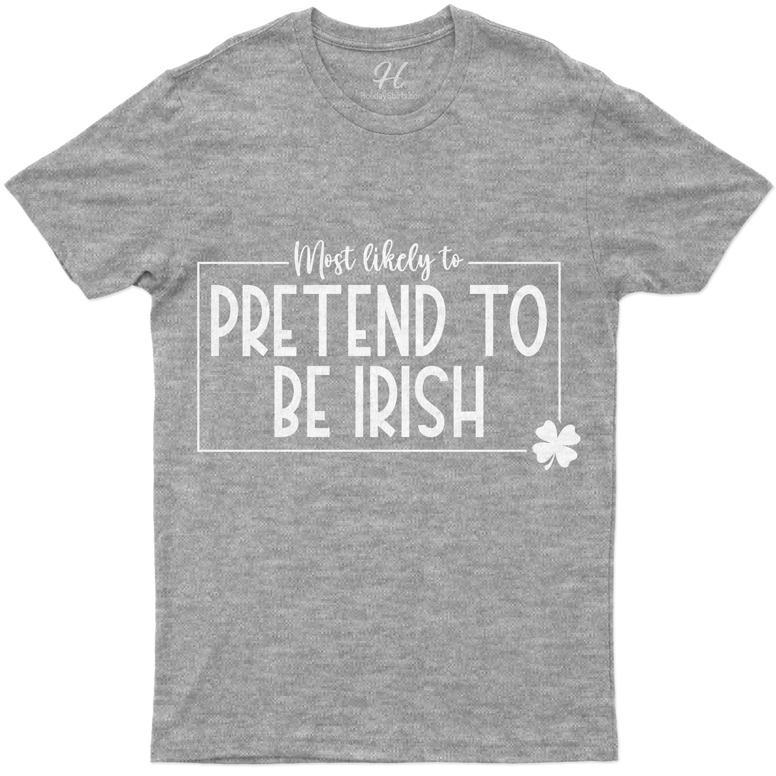 Most Likely To Pretend To Be Irish Tee St. Patrick's Day T Shirt