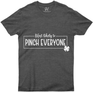Most Likely To Pinch Everyone St. Patrick's Day T Shirt